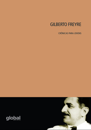 Gilberto Freyre - Crônicas para jovens, de Freyre, Gilberto. Série Crônicas para Jovens Editora Grupo Editorial Global, capa mole em português, 2019