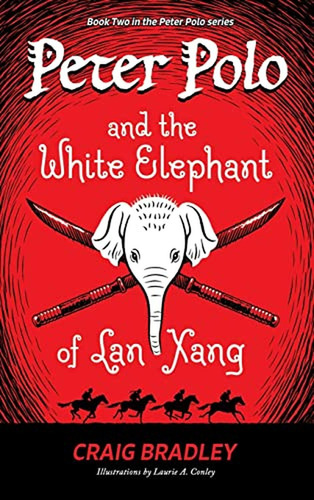 Peter Polo and the White Elephant of Lan Xang (Libro en Inglés), de Bradley, Craig. Editorial Belle Isle Books, tapa pasta dura en inglés, 2023