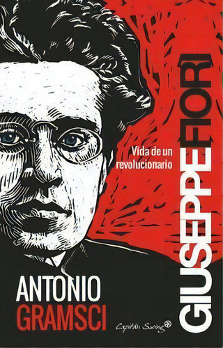 Antonio Gramsci Vida De Un Revolucionario Giuseppe Fiori