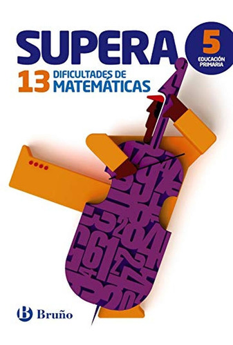 Supera Las 13 Dificultades De Matemáticas 5: Edición 2015 (c