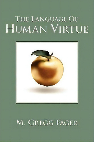 The Language Of Human Virtue, De M. Gregg Fager. Editorial Human Progress, Tapa Dura En Inglés