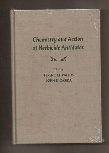 Chemistry And Action Of Herbicide Antidotes Pallos Casida  &