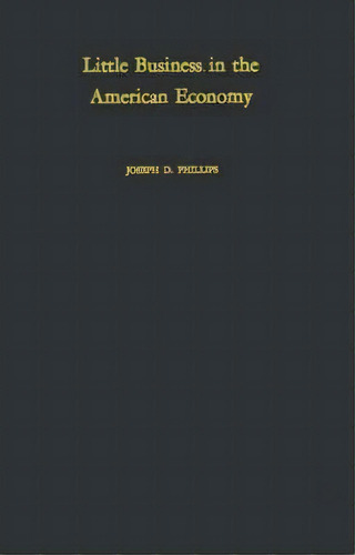 Little Business In The American Economy, De Joseph D. Phillips. Editorial Abc Clio, Tapa Dura En Inglés