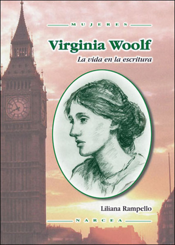 Virginia Woolf. La Vida En La Escritura  -  Rampello, Lilia