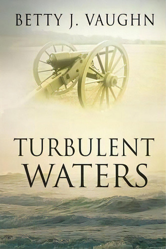 Turbulent Waters, De Betty J Vaughn. Editorial Totalrecall Publications, Tapa Blanda En Inglés