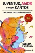Comprar Juventud, Amor Y Otros Cantos: Poemas De Adolescencia Y Pasi