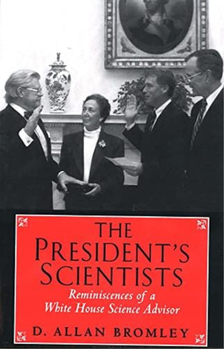 The Presidents Scientists: Reminiscences Of A White House Science Advisor (the Silliman Memorial Lectures Series), De Bromley, D. Allan. Editorial Yale University Press, Tapa Blanda En Inglés