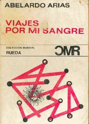 Abelardo Arias: Viajes Por Mi Sangre