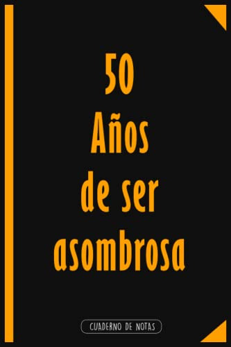 50 Años De Ser Asombroso Cuaderno De Notas: Cuaderno De Nota