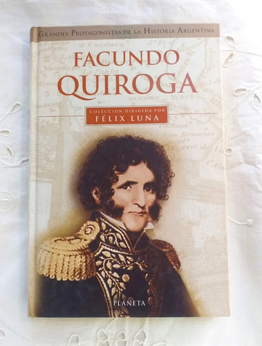 Facundo Quiroga Grandes Protagonistas De La Historia N° 5