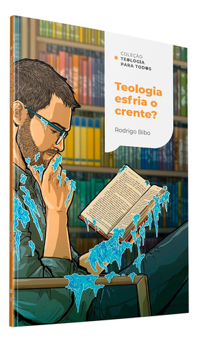 Teologia Esfria O Crente? | Rodrigo Bibo, De Rodrigo Bibo. Editora Thomas Nelson, Capa Mole Em Português, 2023