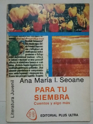 Para Tu Siembra. Por Ana María Seoane.