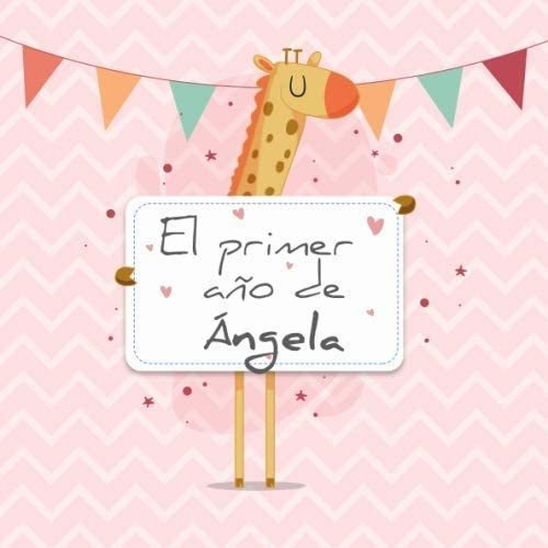 Libro: El Primer Año De Ángela: El Álbum De Mi Bebé (spanish