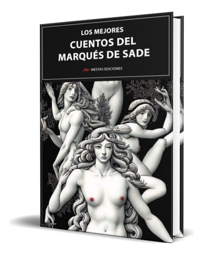 Libro Los Mejores Cuentos Del Marqués De Sade [ Original ], De Marqués De Sade. Editorial Mestas Ediciones, S.l., Tapa Blanda En Español, 2023