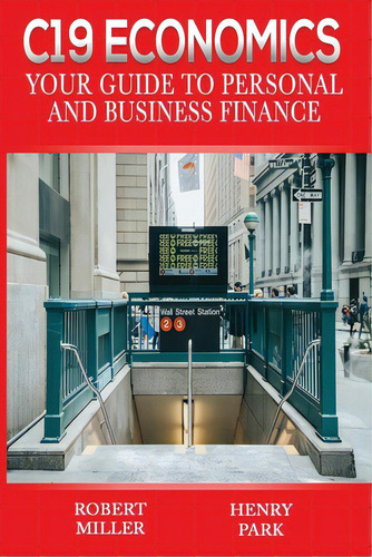 C19 Economics: Your Guide To Personal And Business Finance, De Park, Henry. Editorial Lightning Source Inc, Tapa Blanda En Inglés
