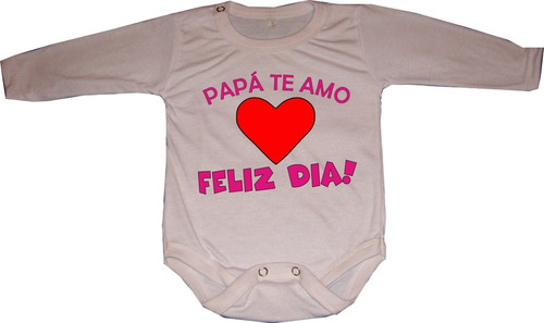 Bodys Para Bebés Papá Te Amo Feliz Dia - Papá- Dia Del Padre