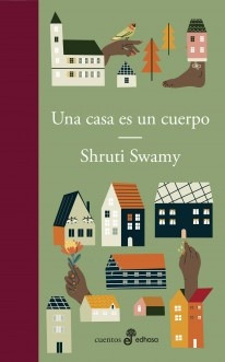 Una Casa Es Un Cuerpo - Shruti Swamy