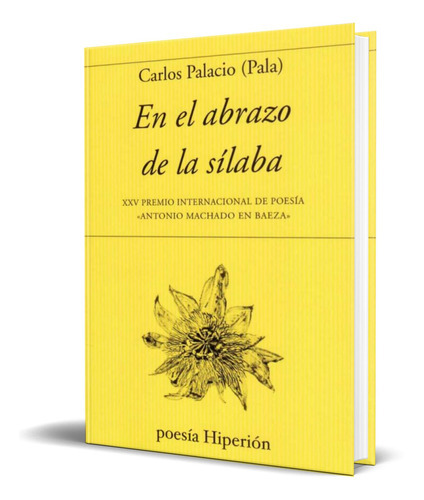 En El Abrazo De La Silaba, De Carlos Palacio. Editorial Hiperion, Tapa Blanda En Español, 2021