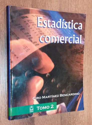 Estadística Comercial - Ciro Martínez Bencardino. Tomo 2. 