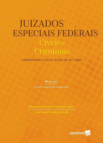 Juizados Especiais Federais Civeis E Criminais - Saraiva, De Fernando Da Costa Tourinho Neto. Editora Saraiva, Capa Mole, Edição 4 Em Português