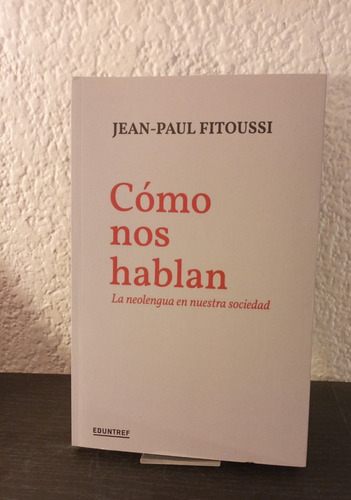 Cómo Nos Hablan - Jean - Paul Fitoussi