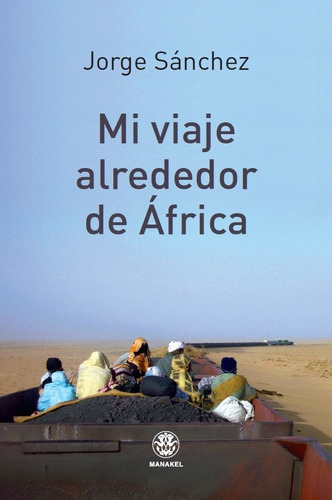 Mi viaje alrededor de ÃÂfrica, de Sanchez, Jorge. Editorial EDITORIAL DILEMA, tapa blanda en español