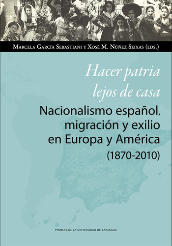 Libro Hacer Patria Lejos De Casa. Nacionalismo Espaã±ol, ...