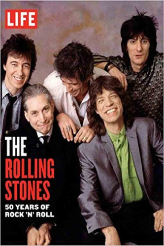 Life The Rolling Stones 50 Years Of Rock N Roll