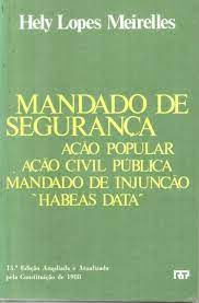 Livro Mandado De Segurança: Ação Popular- Ação Civil Pública- Mandado De Inj - Hely Lopes Meirelles [1989]