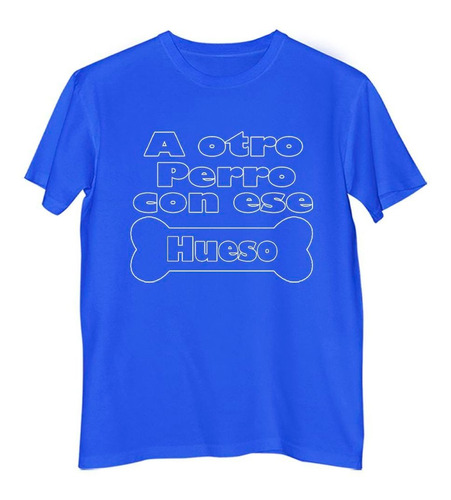 Remera Niño Color Frase A Otro Perro Con Ese Hueso