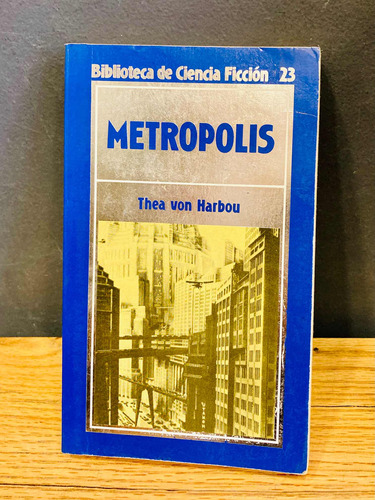 Metrópolis - Thea Von Harbou (ciencia Ficción)