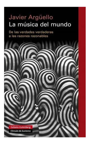 La Música Del Mundo: De Las Verdades Verdaderas A Las Razon