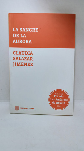 La Sangre De La Aurora - Claudia Salazar  Jiménez - Cultura 