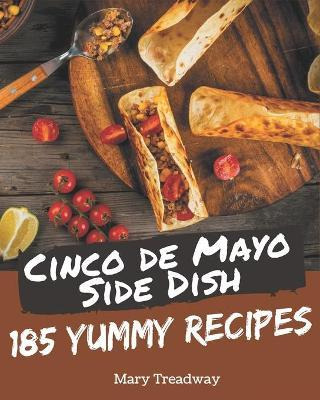 Libro 185 Yummy Cinco De Mayo Side Dish Recipes : The Bes...