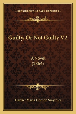 Libro Guilty, Or Not Guilty V2: A Novel (1864) - Smythies...