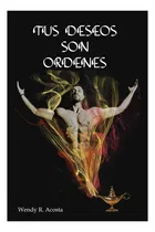 Comprar Libro: Tus Deseos Son Ordenes: El Poder Para Que Los Deseos