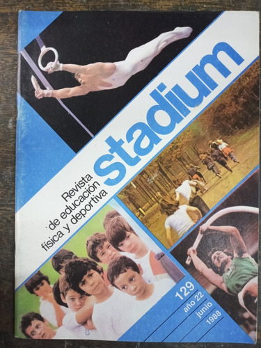 Stadium Nº 129 * Junio 1988 * Educacion Fisica Y Deportiva