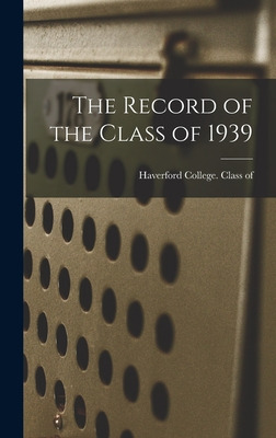 Libro The Record Of The Class Of 1939 - Haverford College...