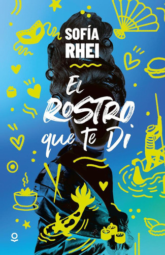 Libro: El Rostro Que Te Di. Rhei, Sofía. Loqueleo