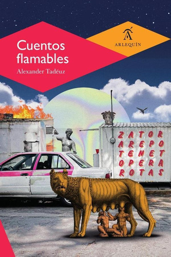 Cuentos Flamables, De Alexander Tadéuz. Editorial Arlequín, Tapa Blanda En Español, 2023
