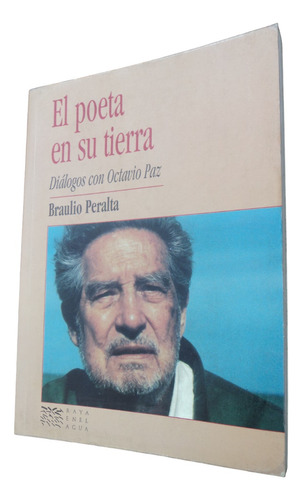 El Poeta En Su Tierra. Diálogos Con Octavio Paz - B. Peralta