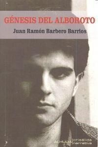 Libro: Genesis Del Alboroto. Barbero Barrios,juan Ramon. Alh