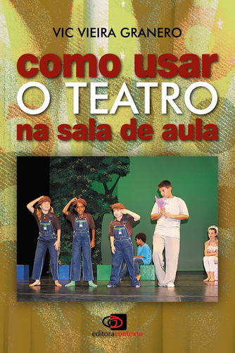Como usar o teatro na sala de aula, de Granero, Vic Vieira. Editora Pinsky Ltda, capa mole em português, 2011