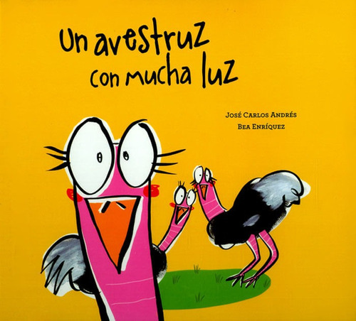 Un Avestruz Con Mucha Luz, De José Carlos , Andrés Bea Enríquez. Editorial A.s Ediciones, Tapa Dura, Edición 2017 En Español