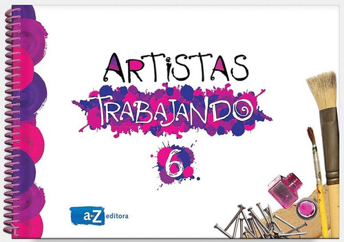 Artistas Trabajando 6 - Editorial A Z - Analia Jaureguialzo