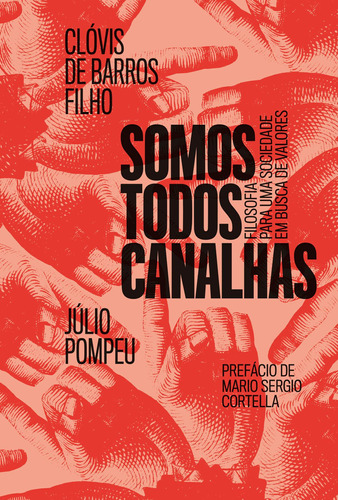 Somos todos canalhas: Filosofia para uma sociedade em busca de valores, de Clóvis De Barros Filho. Editorial HarperCollins, tapa mole en português, 2020