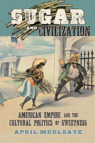 Sugar And Civilization, De April Merleaux. Editorial University North Carolina Press, Tapa Blanda En Inglés
