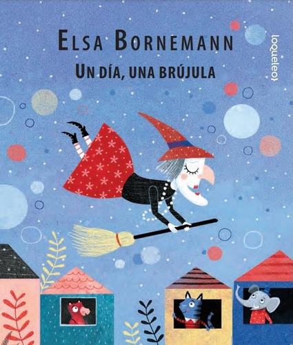 Un Dia Una Brujula - Elsa Bornemann - Loqueleo