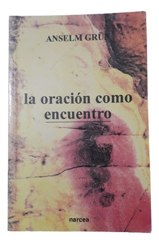 La Oración Como Encuentro - Anselm Grün