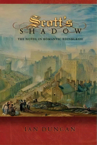 Scott's Shadow, De Ian Duncan. Editorial Princeton University Press, Tapa Blanda En Inglés